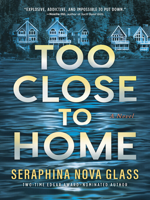 Title details for Too Close to Home by Seraphina Nova Glass - Wait list